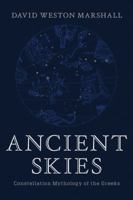 Ancient Skies: Constellation Mythology of the Greeks 1682682110 Book Cover