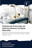 Padrões de Prescrição de Antimicrobianos na Sepse Neonatal: Padrões de Prescrição de Antimicrobianos em Sepse Neonatal no Terciary Care Hospital, Jodhpur, Western Rajasthan, Índia 6200942099 Book Cover
