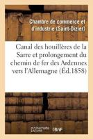 Canal Des Houillères de la Sarre Et Prolongement Du Chemin de Fer Des Ardennes Vers l'Allemagne 2014437505 Book Cover