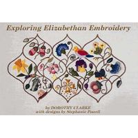 Exploring Elizabethan Embroidery 0473036347 Book Cover