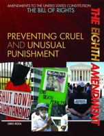The Eighth Amendment: Preventing Cruel and Unusual Punishment 1448823099 Book Cover