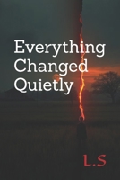 Everything Changed Quietly B0H52LRKLT Book Cover