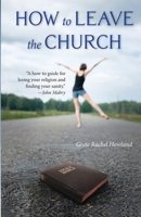 How to Leave the Church 1958061751 Book Cover