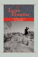 The Love Hunter and Other Poems 0978544749 Book Cover