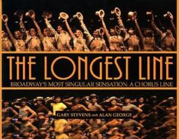 The Longest Line: Broadway's Most Singular Sensation: A Chorus Line 155783363X Book Cover