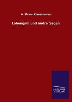Lohengrin Und Andre Sagen 3846035688 Book Cover