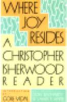 Where Joy Resides: A Christopher Isherwood Reader 0374522553 Book Cover