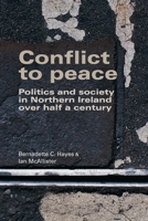 Conflict to Peace: Politics and Society in Northern Ireland Over Half a Century 0719097509 Book Cover