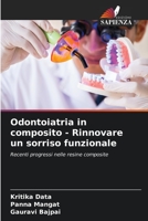 Odontoiatria in composito - Rinnovare un sorriso funzionale: Recenti progressi nelle resine composite 6206225399 Book Cover