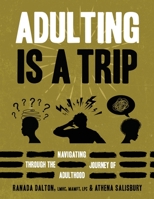 Adulting Is A Trip: Navigating Through the Journey of Adulthood: Navigating 1737271702 Book Cover