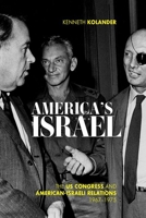 America's Israel: The US Congress and American-Israeli Relations, 1967-1975 0813179475 Book Cover