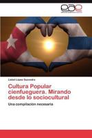 Cultura Popular cienfueguera. Mirando desde lo sociocultural: Una compilación necesaria 3848470551 Book Cover