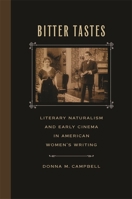 Bitter Tastes: Literary Naturalism and Early Cinema in American Women's Writing 0820354686 Book Cover