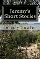 Jeremy's Short Stories: Revised Edition 1499281153 Book Cover