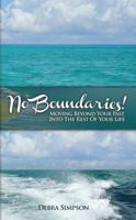 No Boundaries!: Moving Beyond Your Past Into the Rest of Your Life... 1432783882 Book Cover