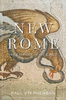 New Rome: The Empire in the East 0674294041 Book Cover