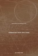 Traces: Generating What Was There 3110534789 Book Cover