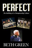 Perfect: The Building of a Championship Culture 1726143252 Book Cover