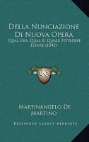 Della Nunciazione Di Nuova Opera: Qual Era, Qual E, Quale Potrebbe Essere (1845) 1167597001 Book Cover