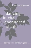 Dancing in the Chequered Shade 1845497228 Book Cover