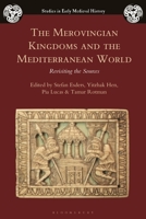 The Merovingian Kingdoms and the Mediterranean World: Revisiting the Sources 1526629682 Book Cover