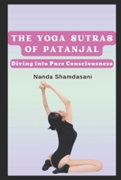 THE YOGA SUTRAS OF PATANJAL: Diving into Pure Consciousness 8579536227 Book Cover