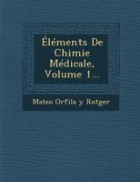 Elements de Chimie Medicale, Volume 1... 1249995841 Book Cover