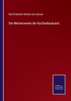 Die Meisterwerke Der Kirchenbaukunst (1862) 1145597734 Book Cover