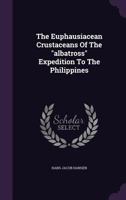 The Euphausiacean Crustaceans Of The Albatross Expedition To The Philippines (1916) 1346572593 Book Cover