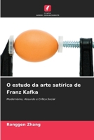 O estudo da arte satírica de Franz Kafka (Portuguese Edition) 6209416004 Book Cover
