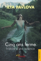 Cinq ans ferme, histoire d'une violence (French Edition) 235523650X Book Cover