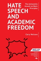 Hate Speech and Academic Freedom: The Antisemitic Assault on Basic Principles (Critical Contemporary Antisemitism Studies) B0CN2H1Y6X Book Cover