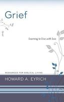 Grief: Learning To Live With Loss 1596382031 Book Cover