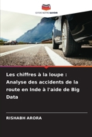 Les chiffres à la loupe: Analyse des accidents de la route en Inde à l'aide de Big Data 6207366522 Book Cover