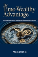 The Time-Wealthy Advantage: A Strategic Approach to Building the Life and Business You Want B0F7GF5YGR Book Cover