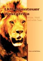 LKW-Abenteuer Westafrika: Wüste, Wald und wilde Tiere 3833400188 Book Cover