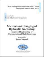 Microseismic Imaging of Hydraulic Fracturing: Improved Engineering of Unconventional Shale Reservoirs 1560803150 Book Cover