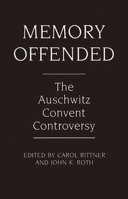 Memory Offended: The Auschwitz Convent Controversy 0275938484 Book Cover