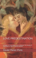 Love Predestination: 1st letter of Love Letters from a Widower: the Mystery of Soul Mates in Light of Ancient Wisdom 1699160481 Book Cover