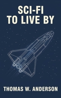 Sci-Fi to Live By B0G585MT6W Book Cover