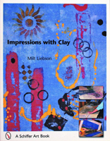 Impressions In Clay: Creative Exploration Into The 21st Century (Schiffer Art Book) 0764321250 Book Cover