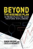 Beyond the Business Plan: 10 Principles for New Venture Explorers 1349461946 Book Cover