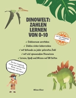 Dinowelt: Zahlen lernen von 0-10: Zählen, Schreiben, Staunen mit spannendem Dino-Wissen für Vorschul- und Schulkinder - von einer Pädagogin entwickelt B0H92DBHV1 Book Cover