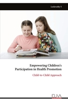 Empowering Children's Participation in Health Promotion: Child-to-Child Approach 9999318029 Book Cover