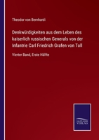 Denkwürdigkeiten aus dem Leben des kaiserlich russischen Generals von der Infantrie Carl Friedrich Grafen von Toll: Vierter Band, Erste Hälfte 3752545186 Book Cover