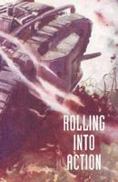 Rolling Into Action, Memoirs of a Tank Corps Section Commander 1847347266 Book Cover