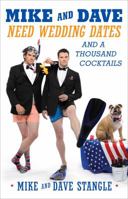 Mike and Dave Need Wedding Dates: And a Thousand Cocktails 1501147277 Book Cover