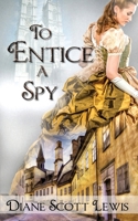 To Entice a Spy 1509238255 Book Cover