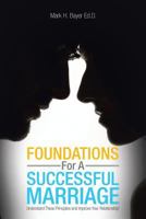 Foundations for a Successful Marriage: Understand These Principles and Improve Your Relationship! 1479795658 Book Cover