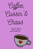 Coffee, Cussin’ & Chaos!: 2020 Weekly Monthly Calendar Schedule + Organizer 1695709438 Book Cover